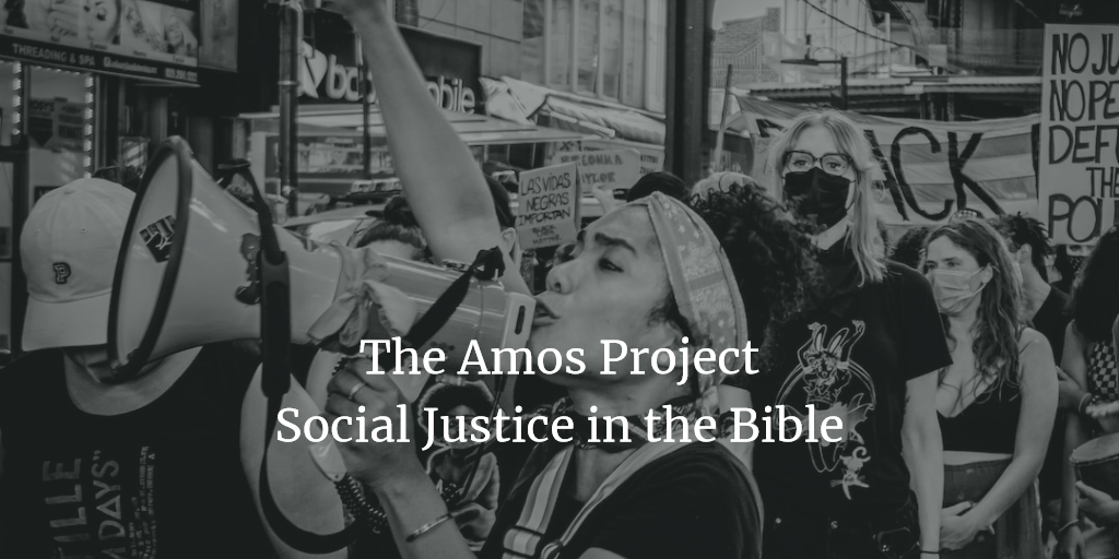 The Amos Project: Social Justice in the Bible