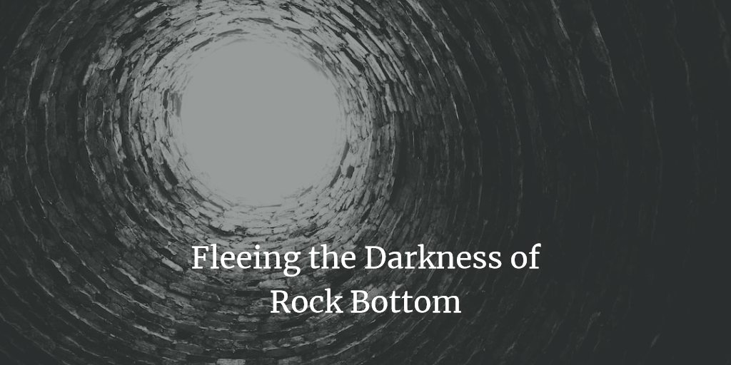 Fleeing the Darkness of Rock Bottom