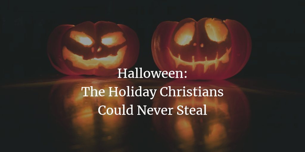 Halloween: The Holiday Christians Could Never Steal