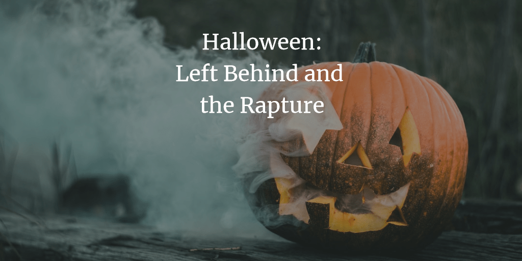 Halloween: Left Behind and the Rapture