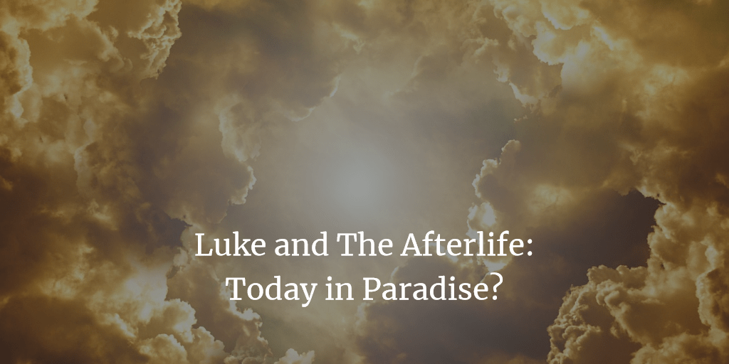 Luke and Afterlife: Today in Paradise?