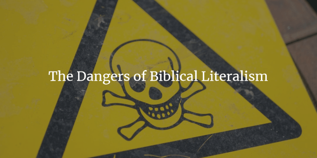 The Dangers of Biblical Literalism